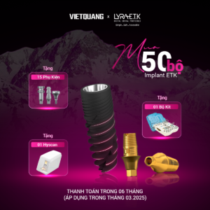 CTKM T3 mua combo 50 bộ Implant ETK tặng 15 phụ kiện+1 bộ kit+1 máy scan Phosphor Hyscan