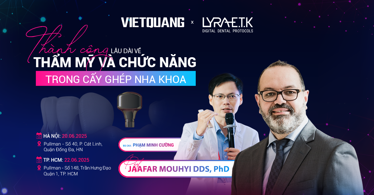 Seminar với chủ đề “THÀNH CÔNG LÂU DÀI VỀ THẨM MỸ VÀ CHỨC NĂNG TRONG CẤY GHÉP NHA KHOA” do Việt Quang tổ chức
