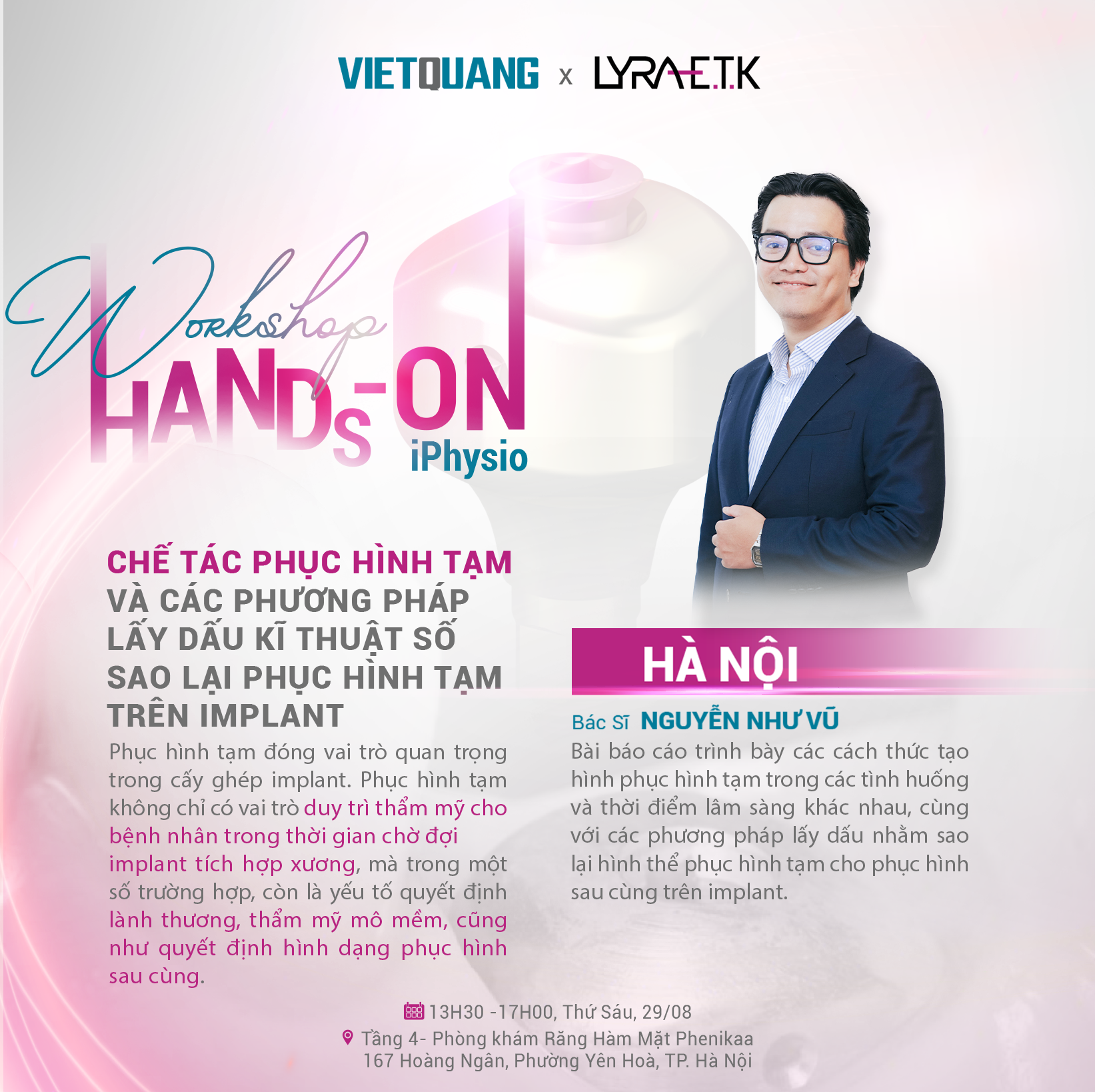 Dr. Nguyễn Như Vũ sẽ chia sẻ “Chế tác phục hình tạm và các phương pháp lấy dấu kỹ thuật số sao lại phục hình tạm trên Implant” tại workshop