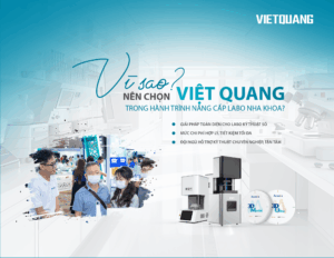 [LAB] VÌ SAO NÊN CHỌN VIỆT QUANG TRONG HÀNH TRÌNH NÂNG CẤP LABO NHA KHOA?